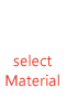 Select Material